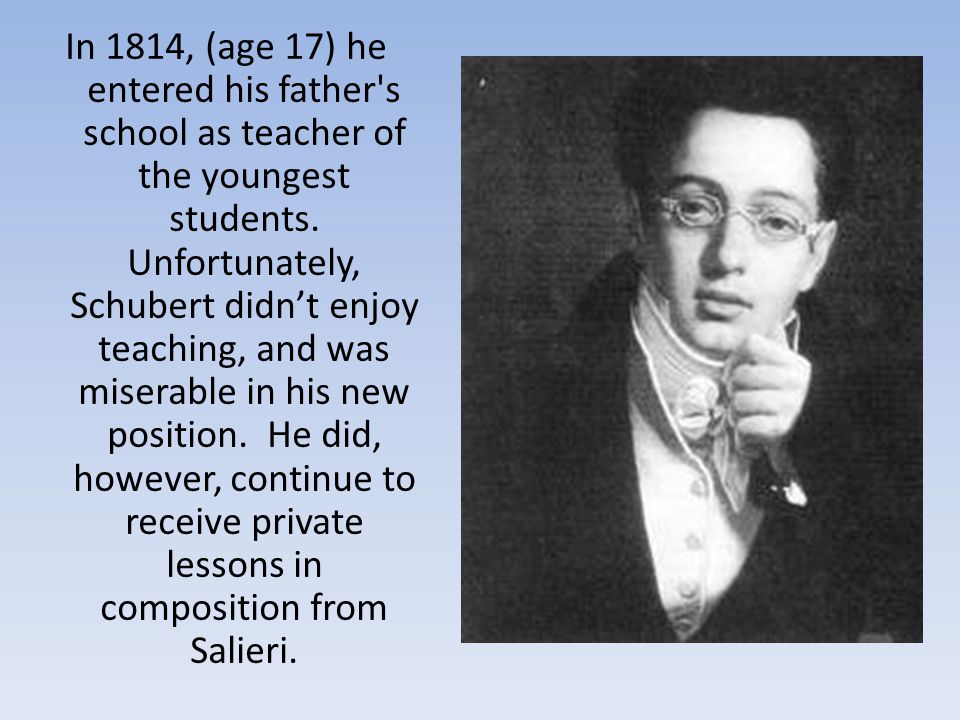 In 1814, (age 17) he entered his father s school as teacher of the youngest students.