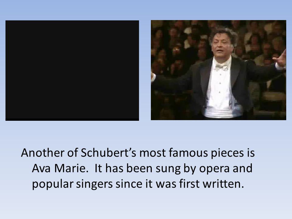 Another of Schubert’s most famous pieces is Ava Marie
