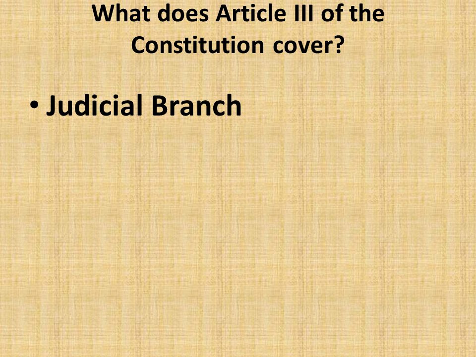 What does Article III of the Constitution cover