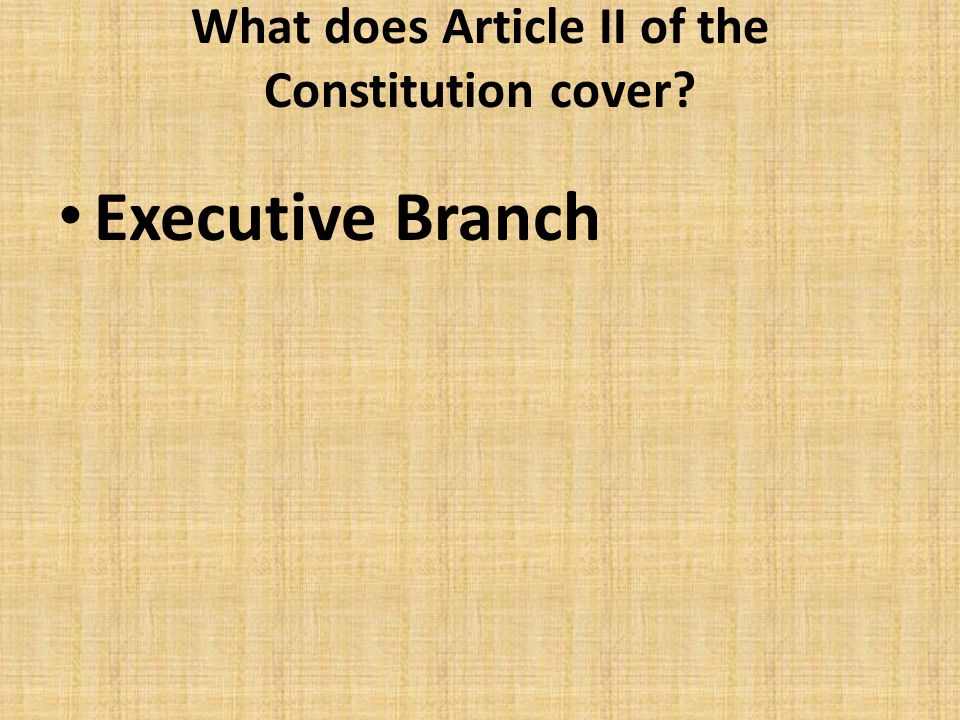 What does Article II of the Constitution cover