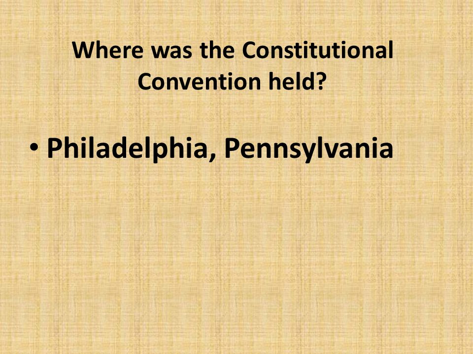 Where was the Constitutional Convention held