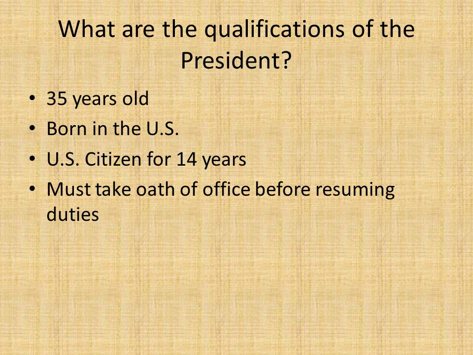 What are the qualifications of the President