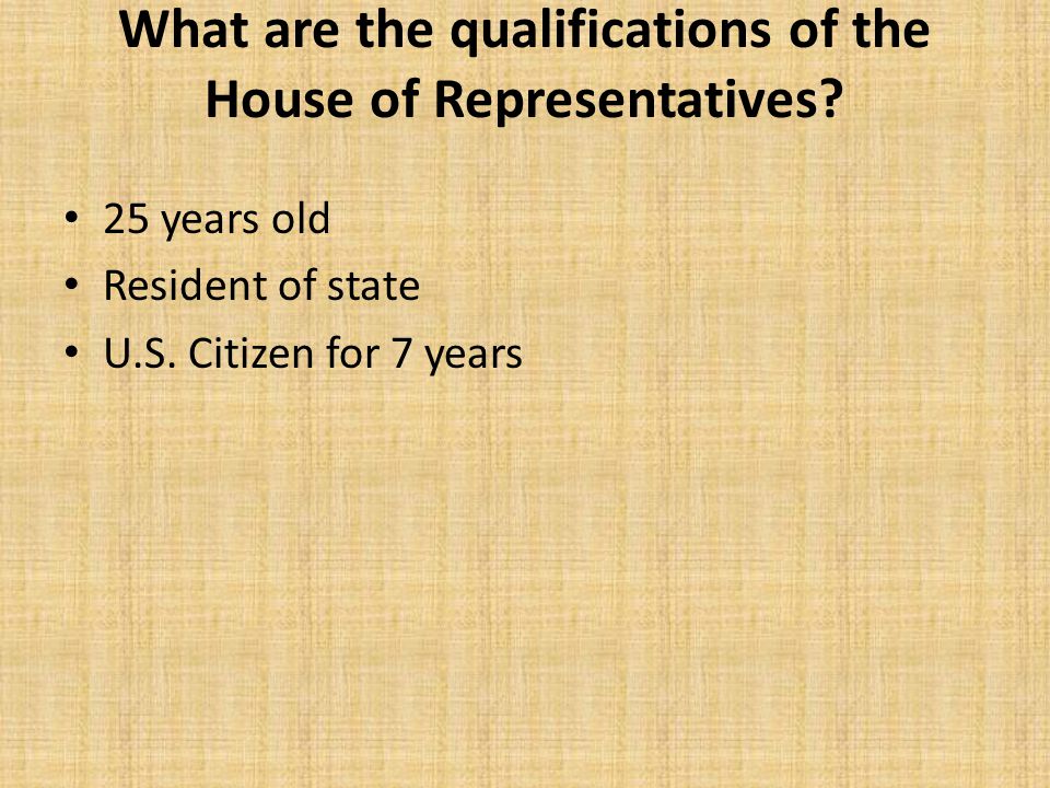 What are the qualifications of the House of Representatives