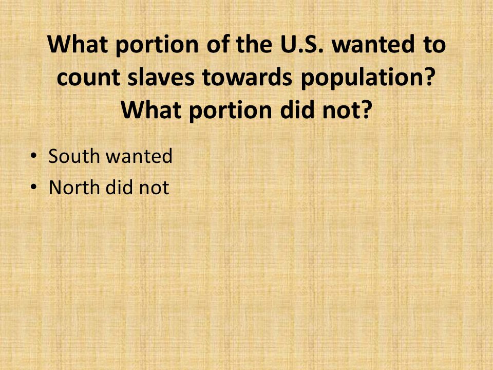 What portion of the U. S. wanted to count slaves towards population