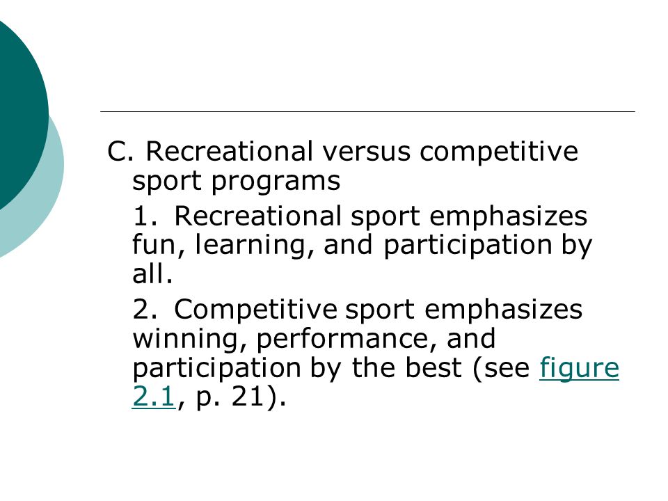 C. Recreational versus competitive sport programs