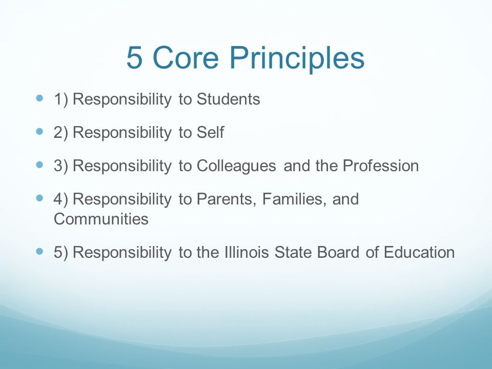5 Core Principles 1) Responsibility to Students