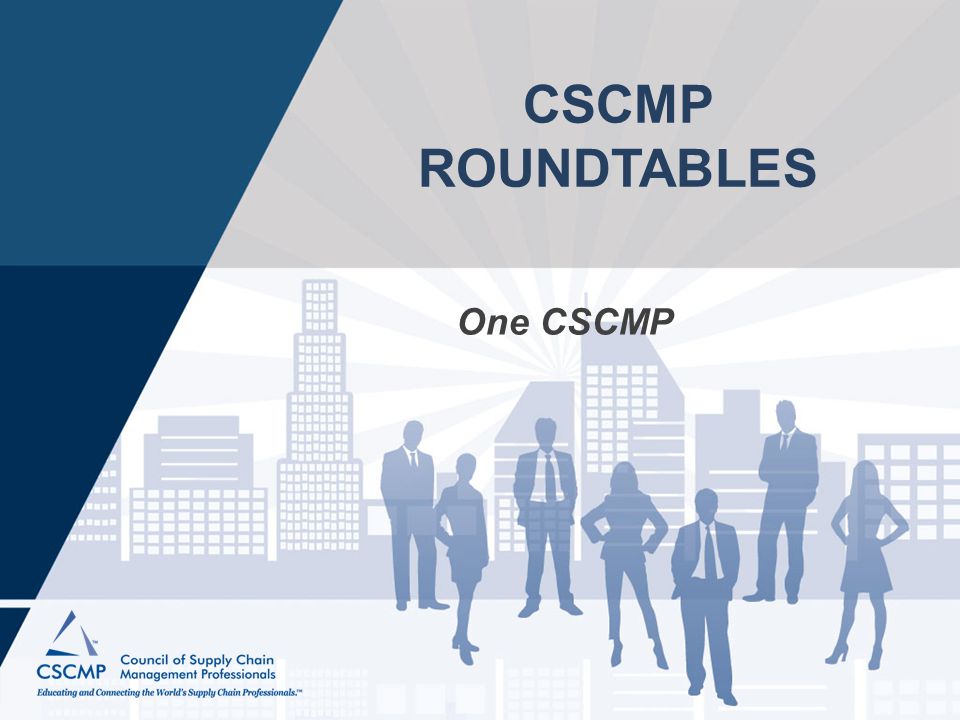 CSCMP ROUNDTABLES One CSCMP