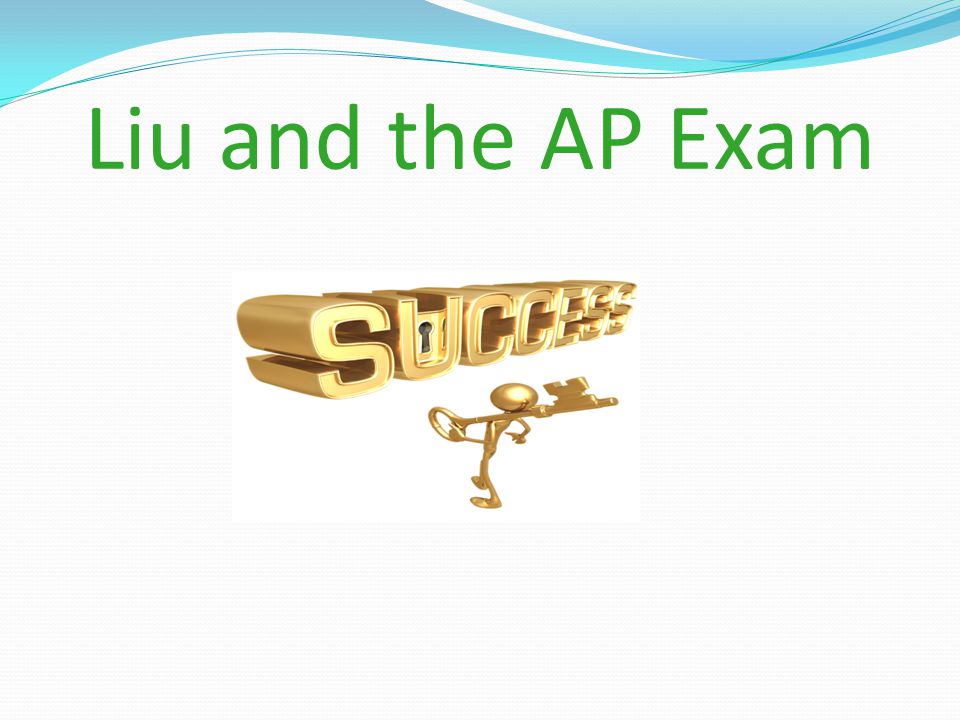 Liu and the AP Exam