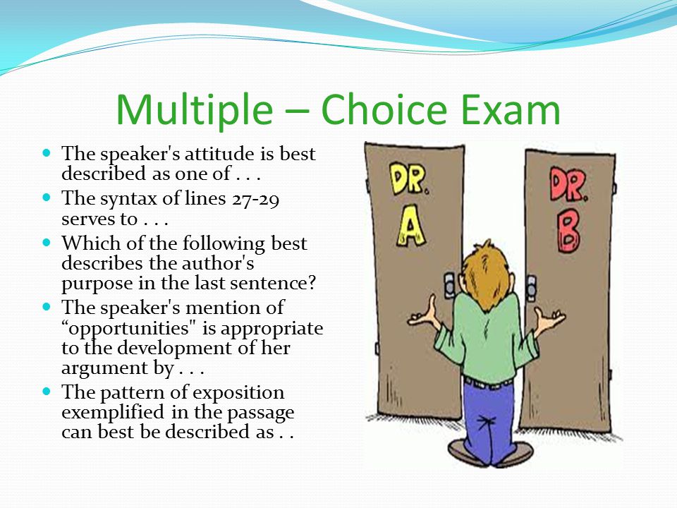 Multiple – Choice Exam The speaker s attitude is best described as one of The syntax of lines serves to