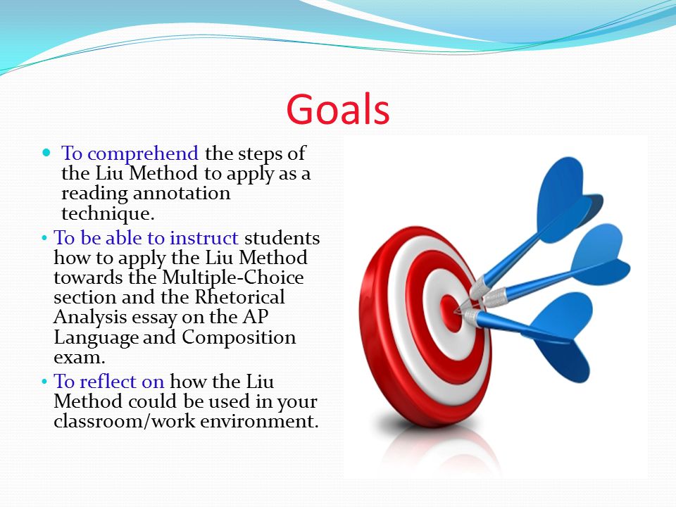 Goals To comprehend the steps of the Liu Method to apply as a reading annotation technique.