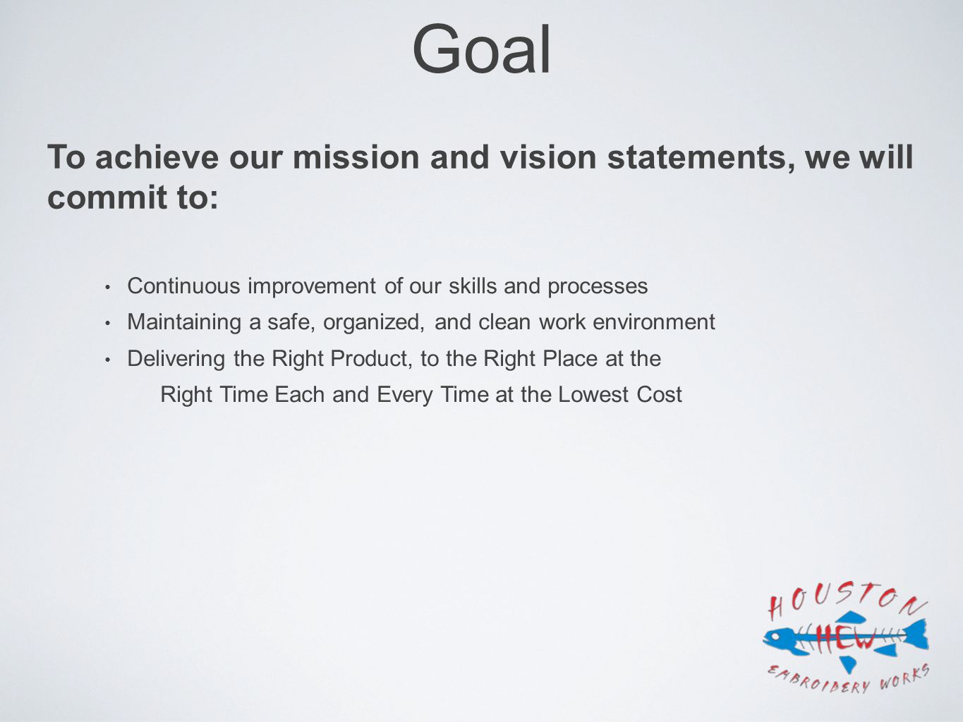 Goal To achieve our mission and vision statements, we will commit to: