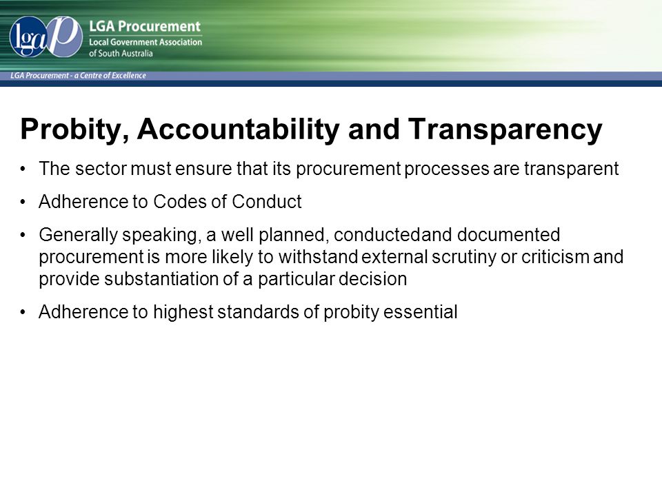 Probity, Accountability and Transparency
