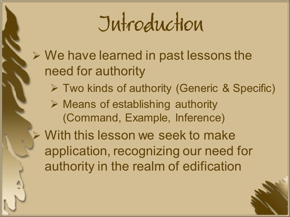 Introduction We have learned in past lessons the need for authority