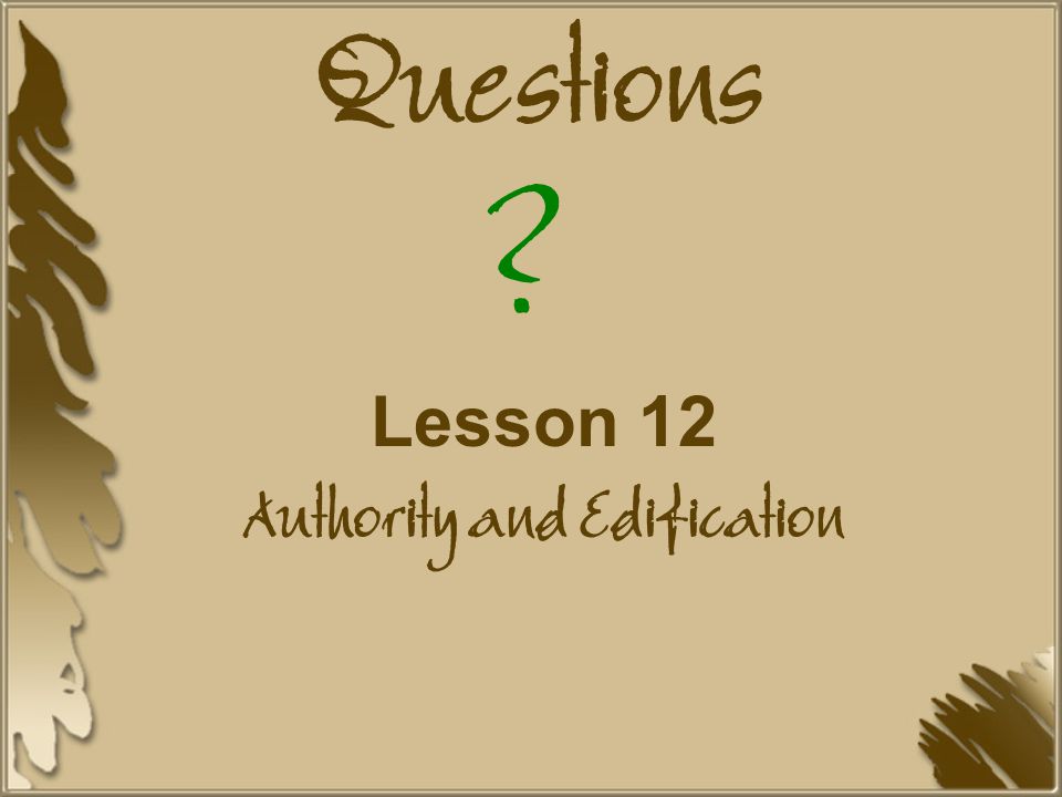 Lesson 12 Authority and Edification