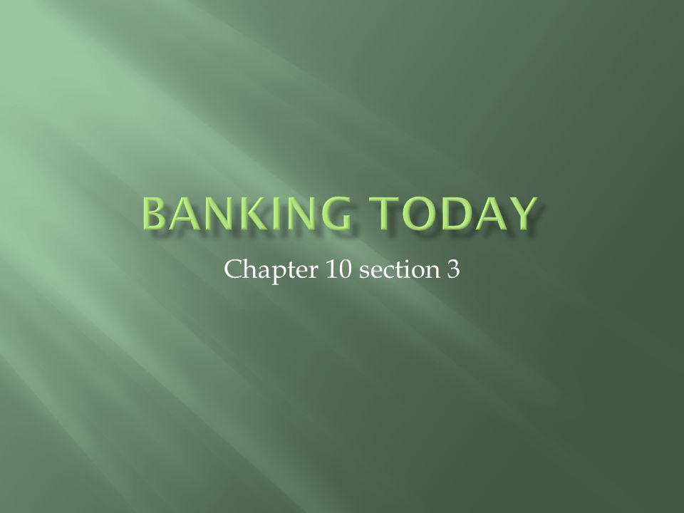 Banking Today Chapter 10 section 3
