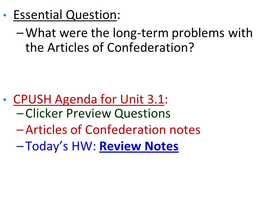 Essential Question: What were the long-term problems with the Articles of Confederation CPUSH Agenda for Unit 3.1:
