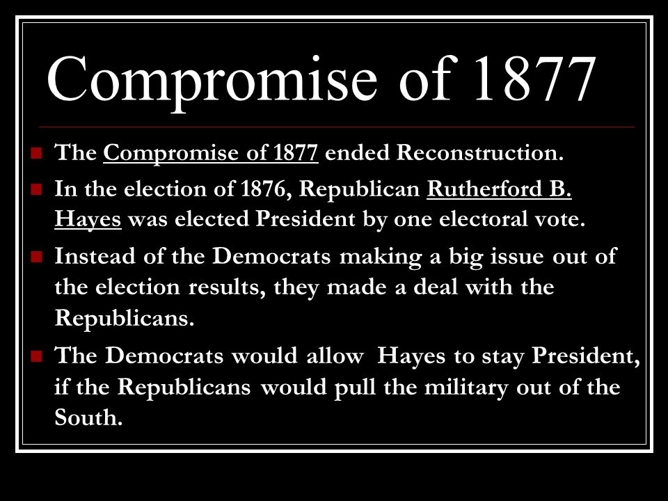 how did the compromise of 1877 end reconstruction