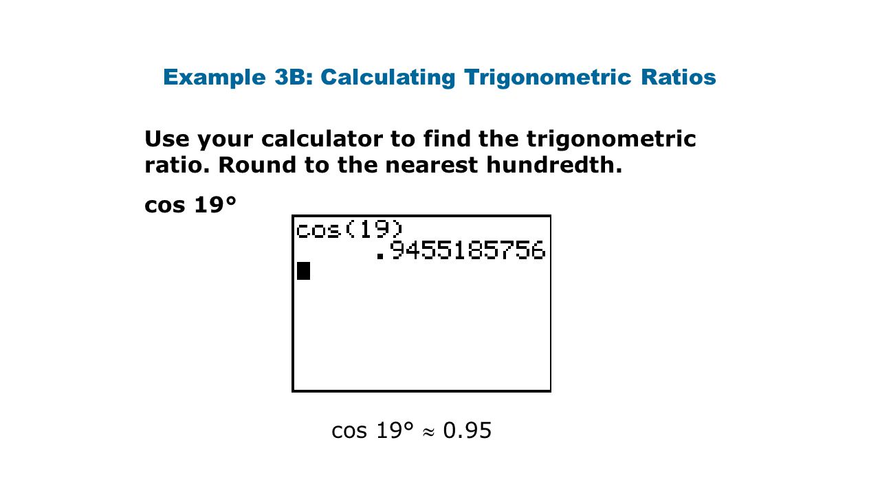 Example 3B: Calculating Trigonometric Ratios