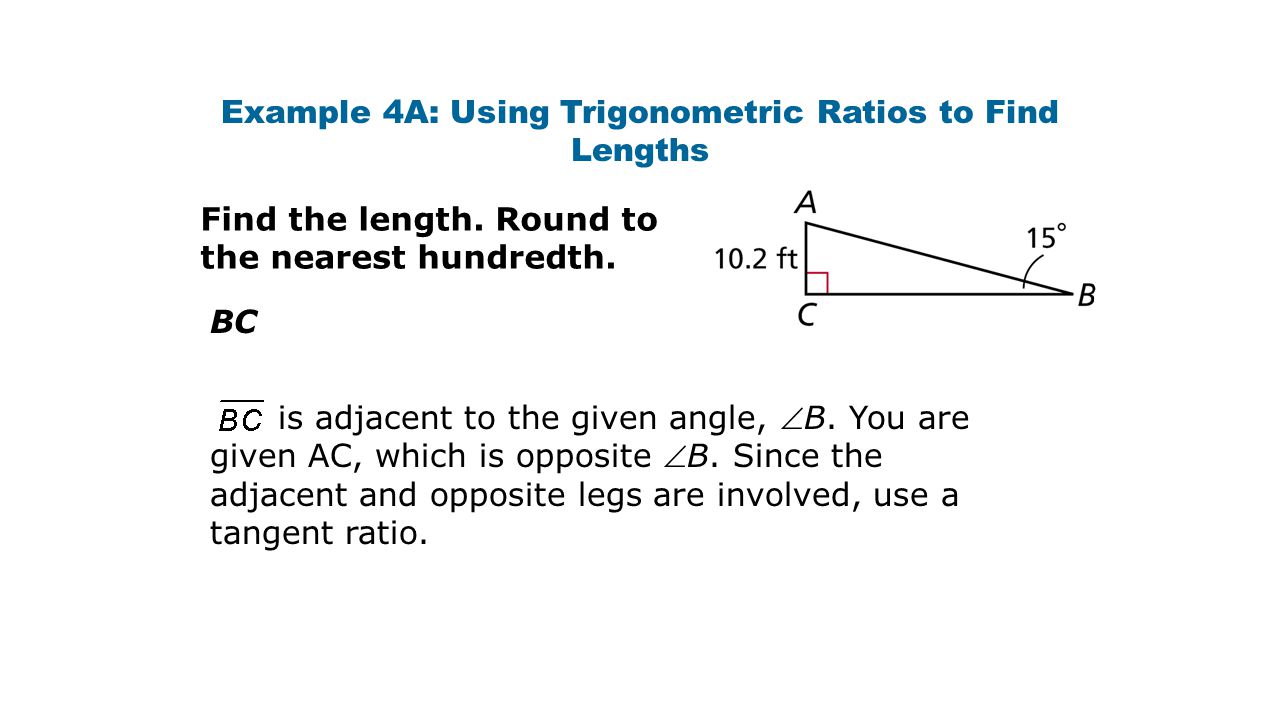 Example 4A: Using Trigonometric Ratios to Find Lengths