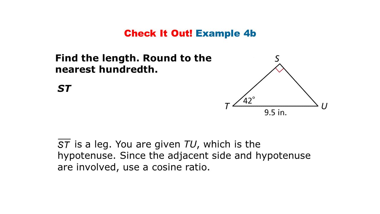 Check It Out! Example 4b Find the length. Round to the nearest hundredth. ST.