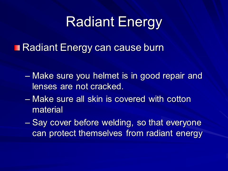 Radiant Energy Radiant Energy can cause burn