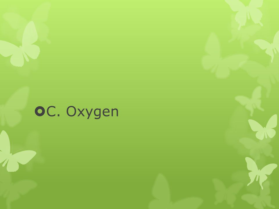 C. Oxygen