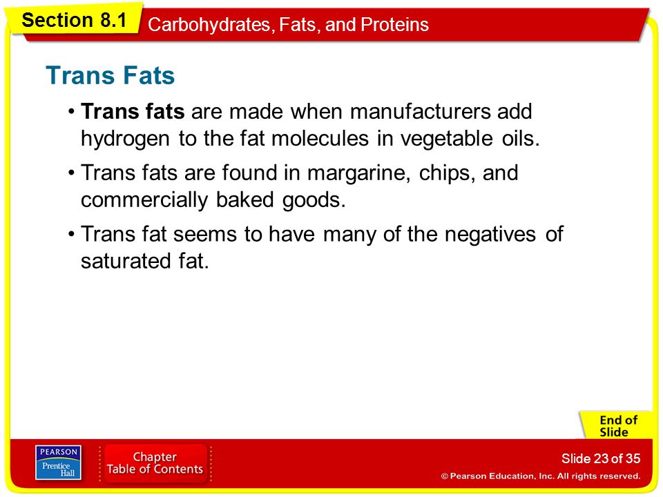 Trans Fats Trans fats are made when manufacturers add hydrogen to the fat molecules in vegetable oils.
