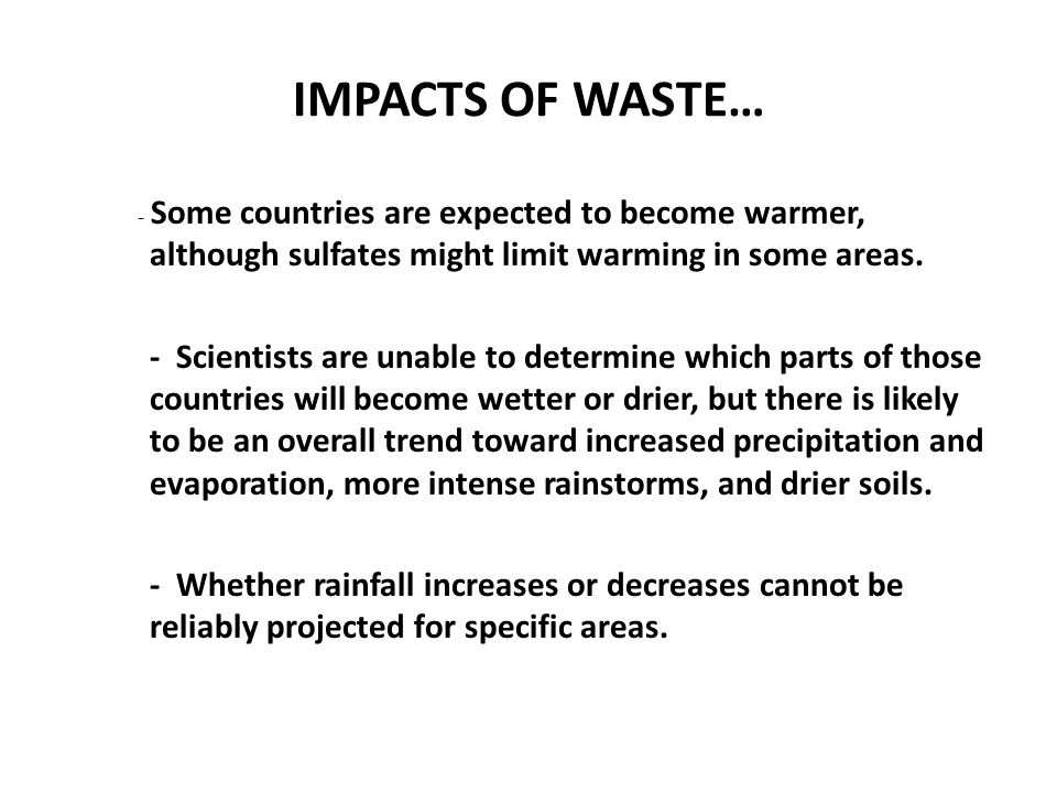 IMPACTS OF WASTE… - Some countries are expected to become warmer, although sulfates might limit warming in some areas.