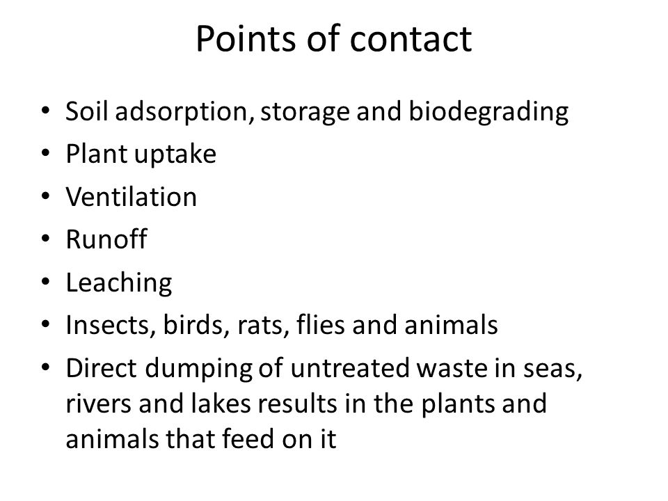 Points of contact Soil adsorption, storage and biodegrading