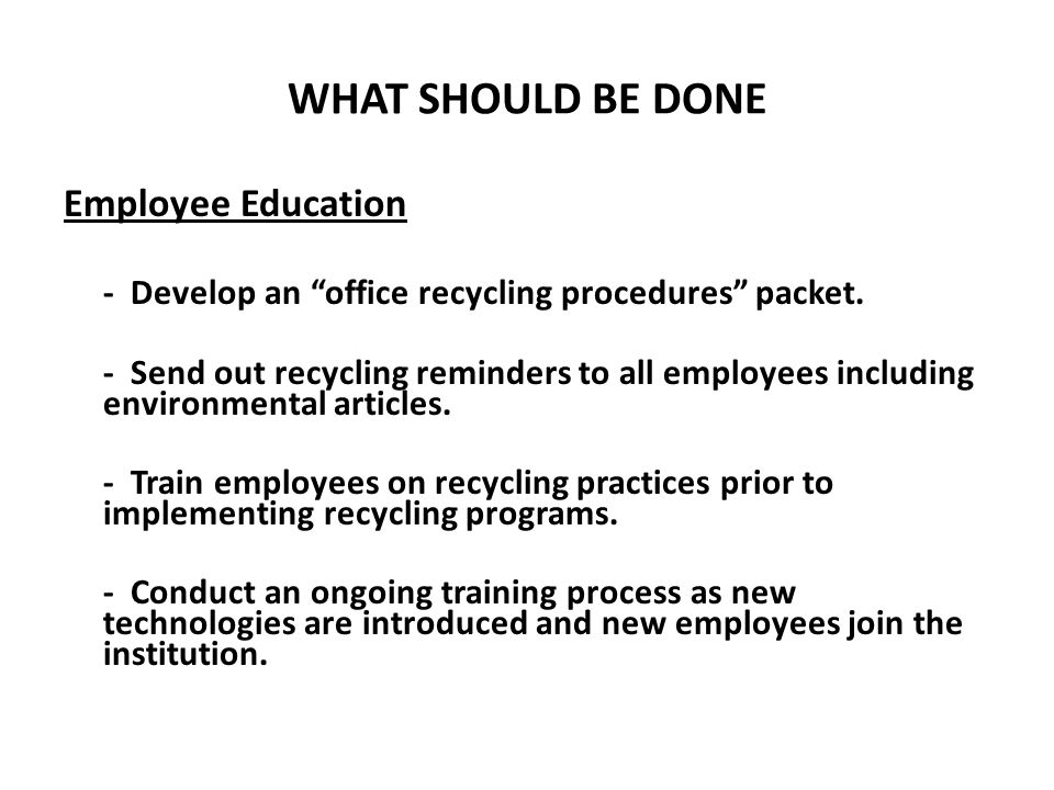 WHAT SHOULD BE DONE Employee Education