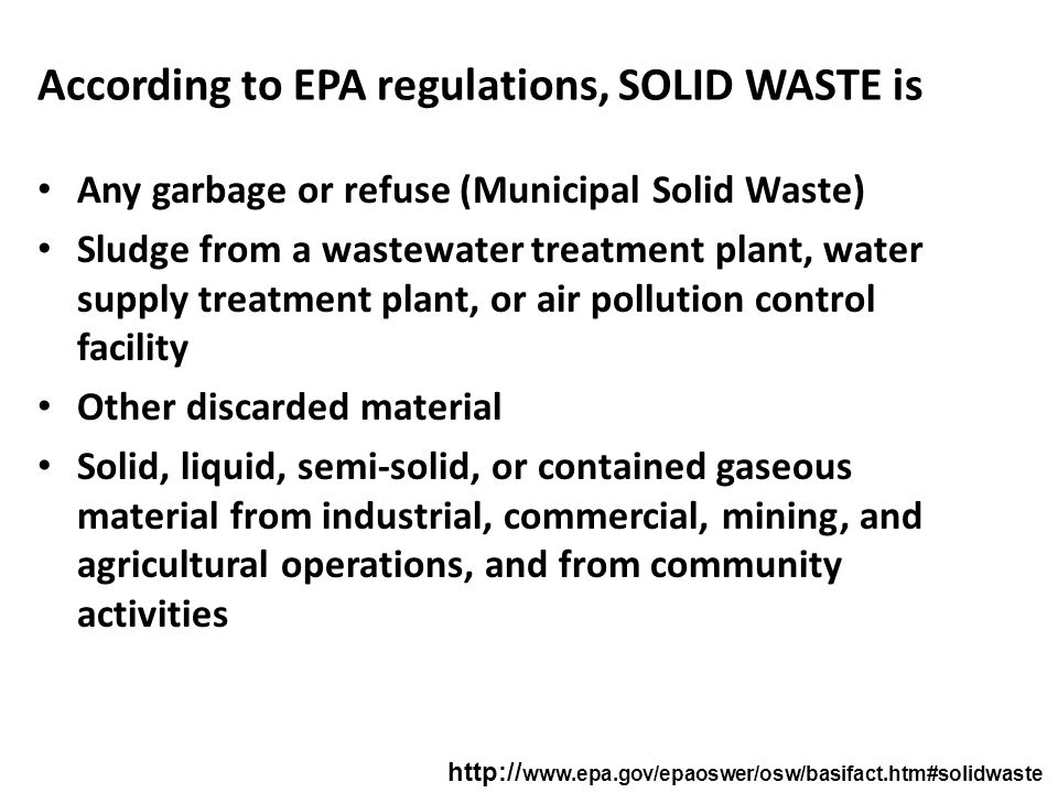 According to EPA regulations, SOLID WASTE is
