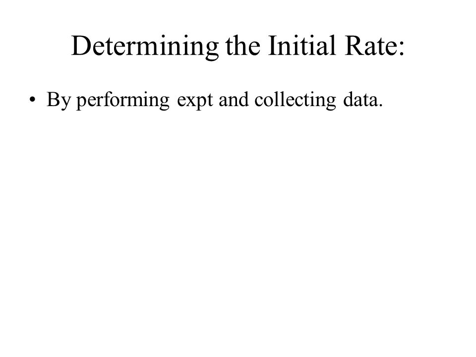 Determining the Initial Rate: