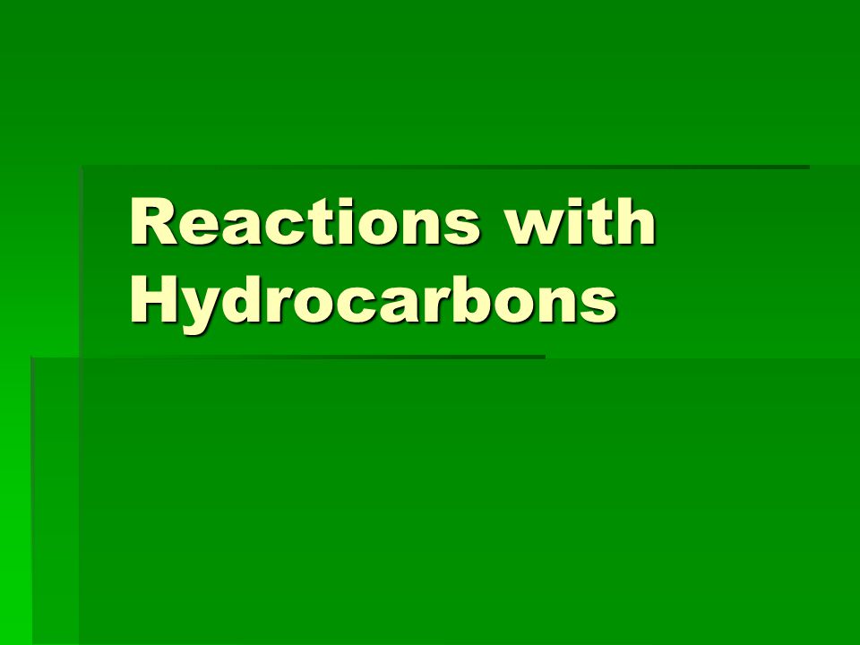 Reactions with Hydrocarbons
