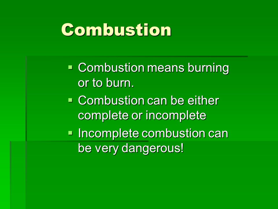 Combustion Combustion means burning or to burn.