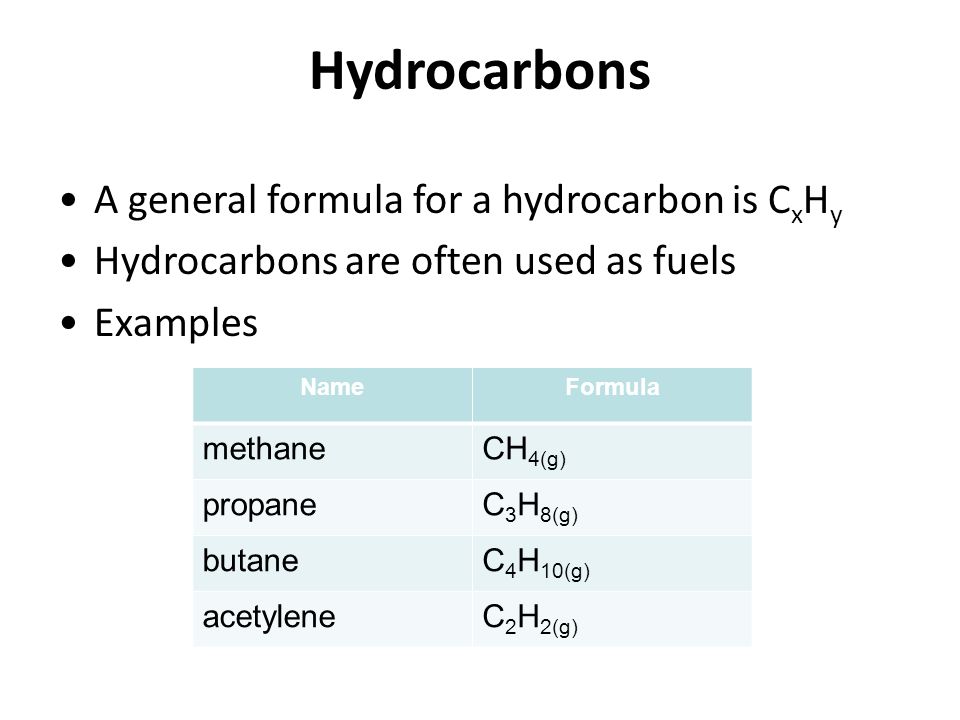 Hydrocarbons A general formula for a hydrocarbon is CxHy