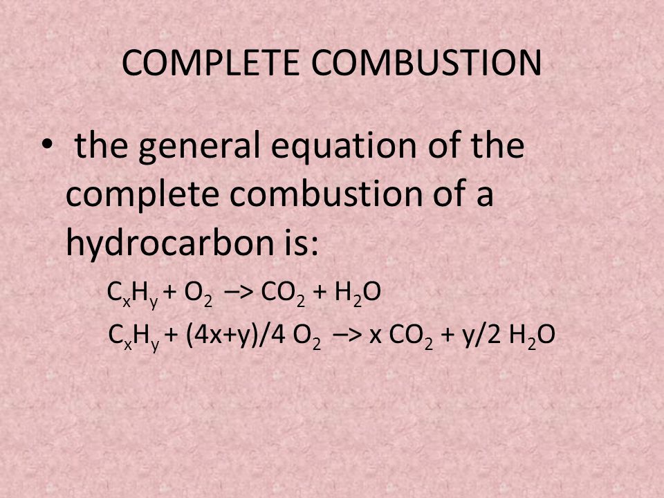 CxHy + (4x+y)/4 O2 –> x CO2 + y/2 H2O