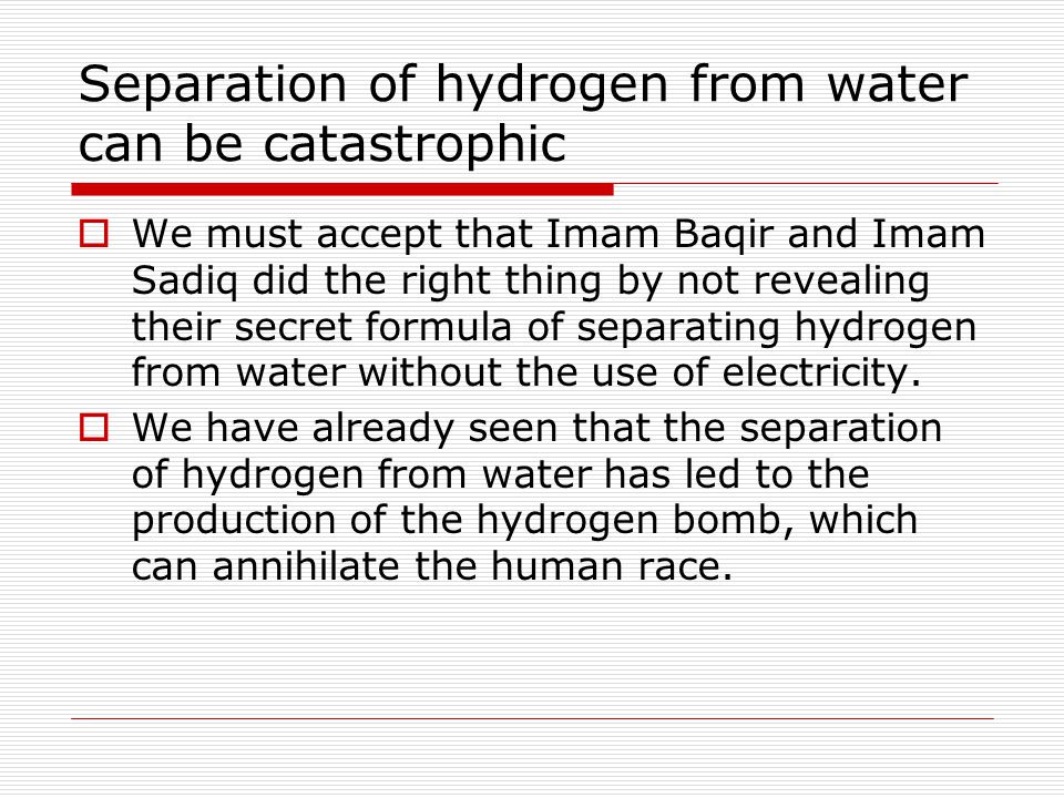 Separation of hydrogen from water can be catastrophic