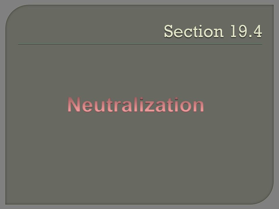 Section 19.4 Neutralization
