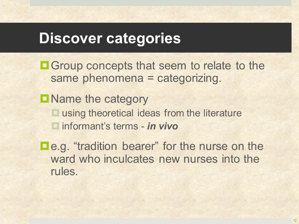 Discover categories Group concepts that seem to relate to the same phenomena = categorizing. Name the category.