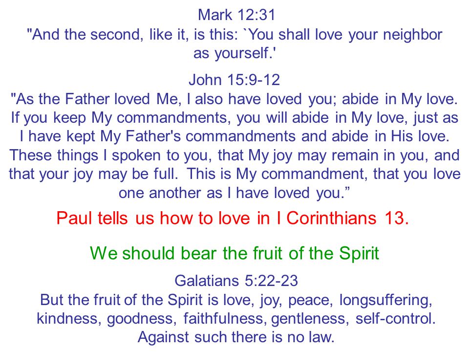 Paul tells us how to love in I Corinthians 13.