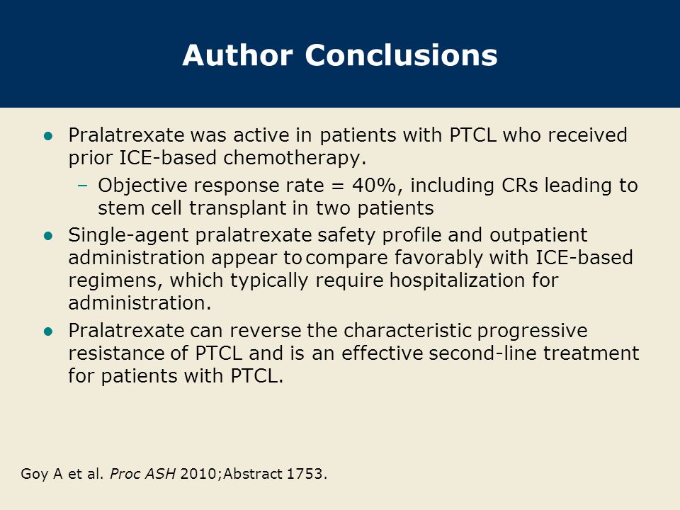 Author Conclusions Pralatrexate was active in patients with PTCL who received prior ICE-based chemotherapy.