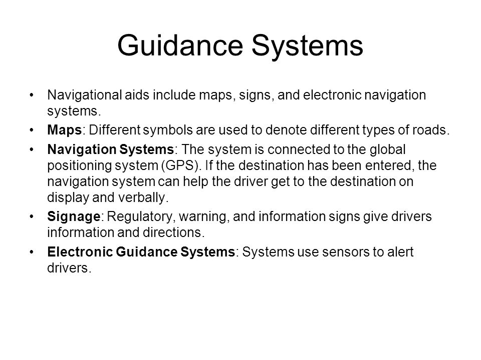 Guidance Systems Navigational aids include maps, signs, and electronic navigation systems.