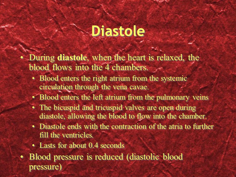 Diastole During diastole, when the heart is relaxed, the blood flows into the 4 chambers.