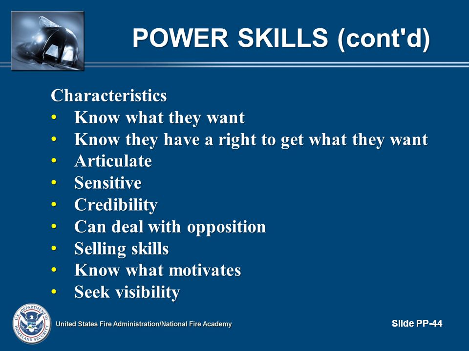 POWER SKILLS (cont d) Characteristics Know what they want