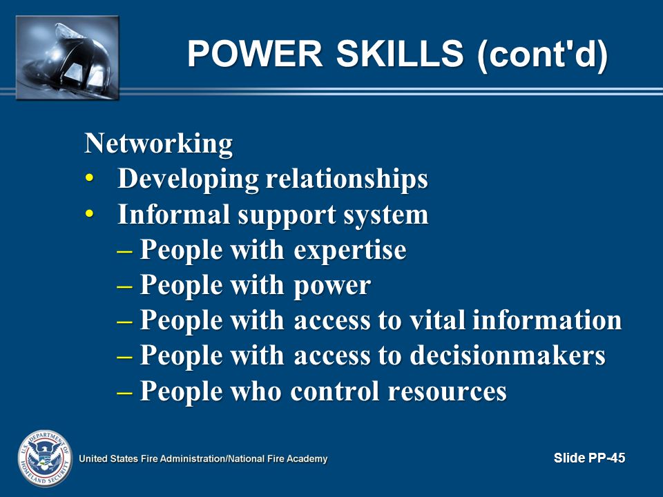 POWER SKILLS (cont d) Networking Developing relationships