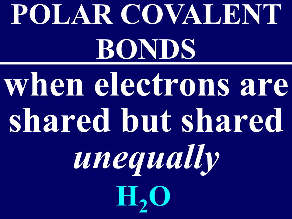 when electrons are shared but shared unequally