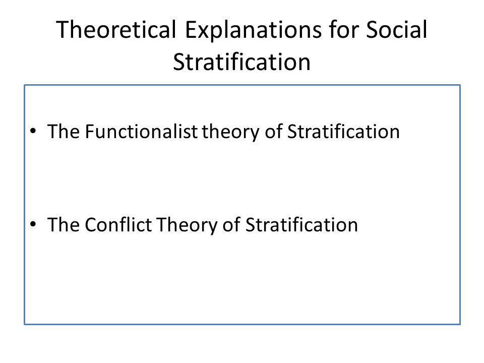 Theoretical Explanations for Social Stratification