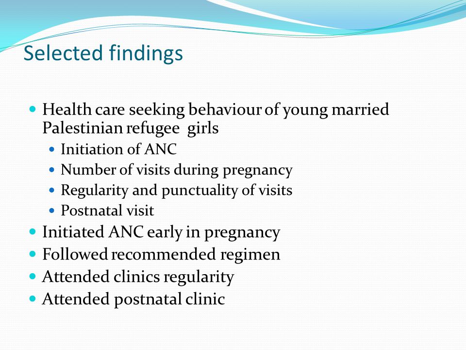 Selected findings Health care seeking behaviour of young married Palestinian refugee girls. Initiation of ANC.
