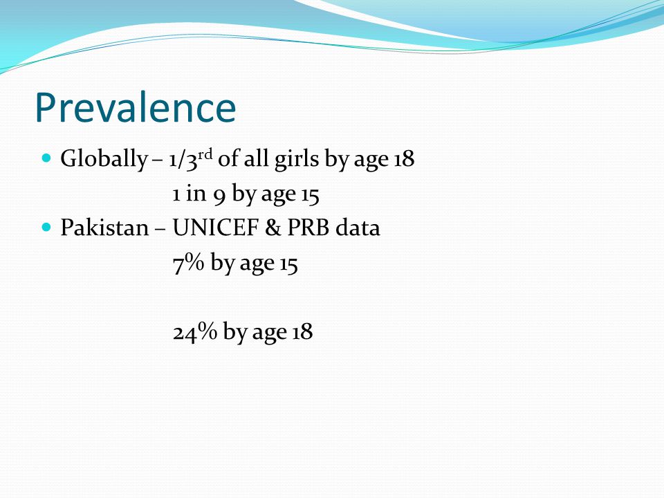 Prevalence Globally – 1/3rd of all girls by age 18 1 in 9 by age 15