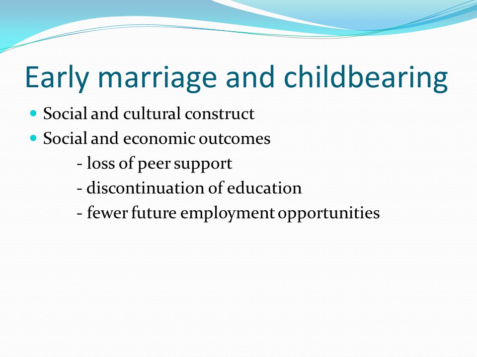 Early marriage and childbearing